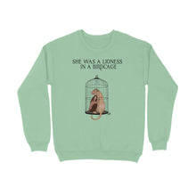 Load image into Gallery viewer, SHE WAS LIONESS IN A BIRDCAGE - SWEATSHIRT
